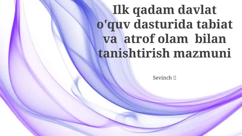 Ilk qadam davlat o'quv dasturida tabiat va atrof olam bilan tanishtirish mazmuni