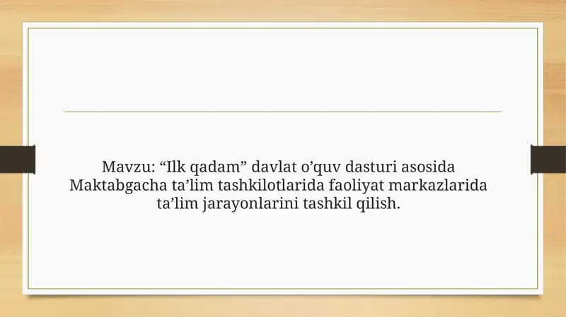 Ilk qadam davlat o’quv dasturi asosida Maktabgacha ta’lim tashkilotlarida faoliyat markazlarida ta’lim jarayonlarini tashkil qilish