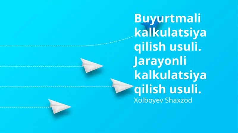 Ish buyurtmalar va jarayonli tannarx usullari