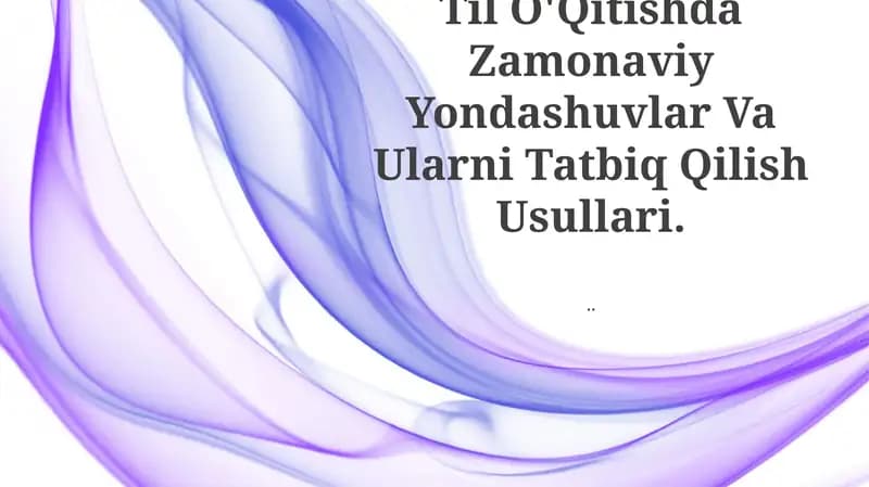 Til O'Qitishda Zamonaviy Yondashuvlar Va Ularni Tatbiq Qilish Usullari