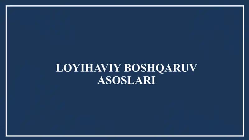 LOYIHAVIY BOSHQARUV ASOSLARI