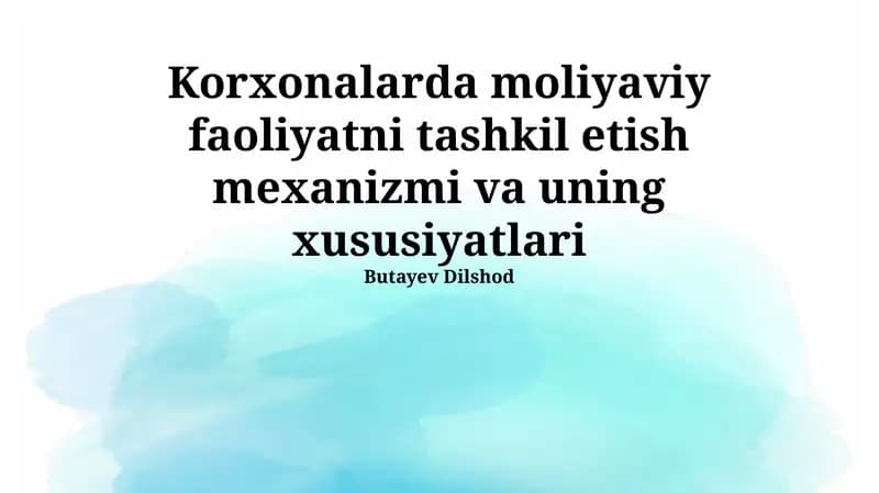 Korxonalarda moliyaviy faoliyatni tashkil etish mexanizmi va uning xususiyatlari