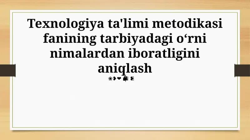 Texnologiya ta'limi metodikasi fanining tarbiyadagi oʻrni