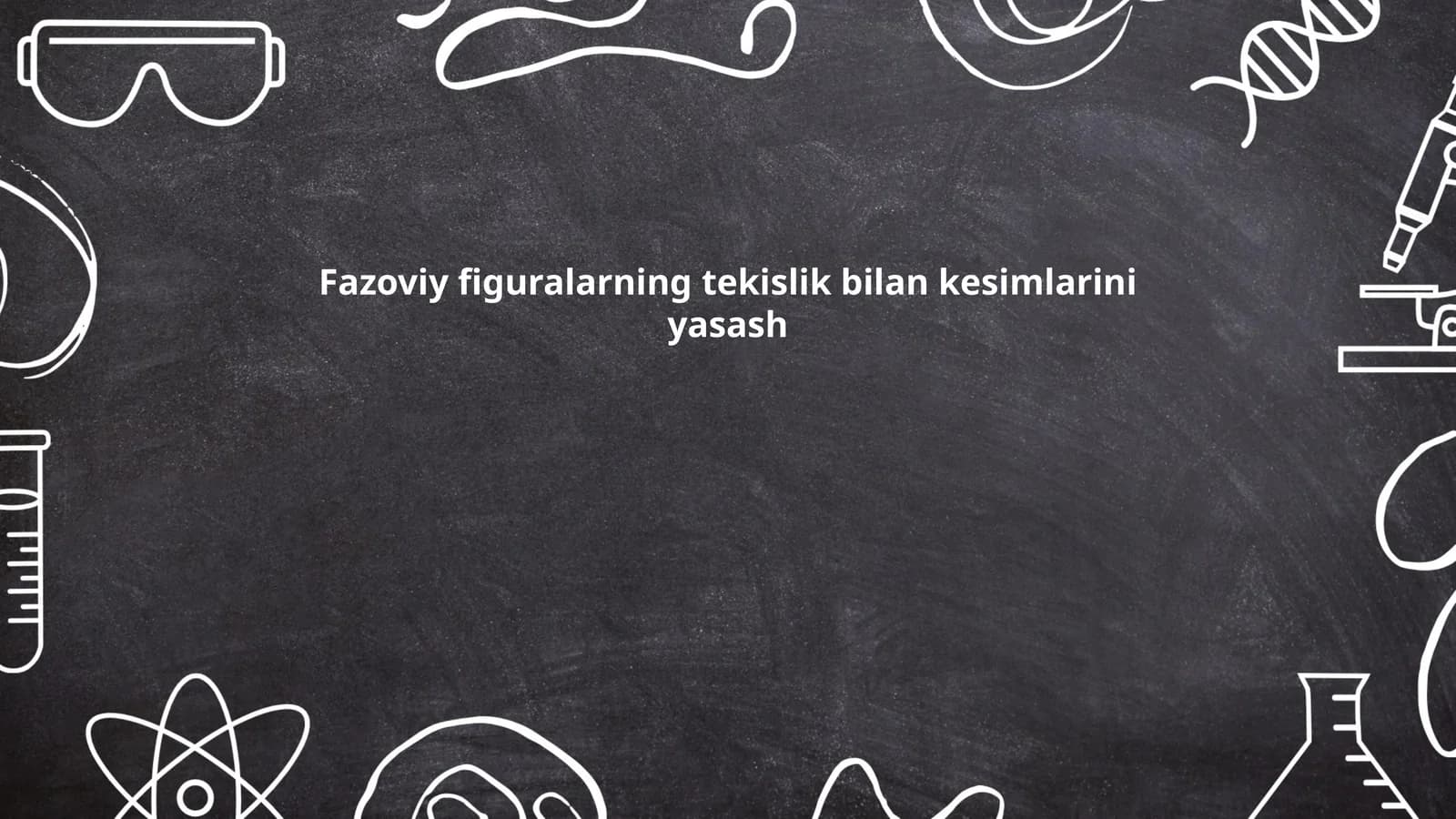Fazoviy figuralarning tekislik bilan kesimlarini yasash