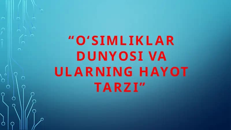 O‘simliklar dunyosi va ularning hayot tarzi mavzusida tanishing