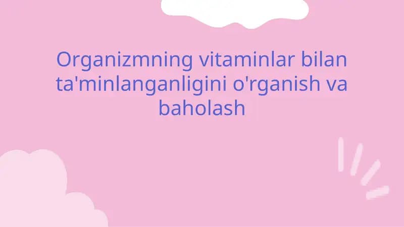 Organizmning vitaminlar bilan ta'minlanganligini o'rganish va baholash