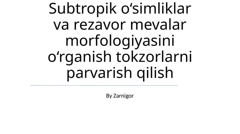 Subtropik Oʻsimliklar va Rezavor Mevalar Morfologiyasi