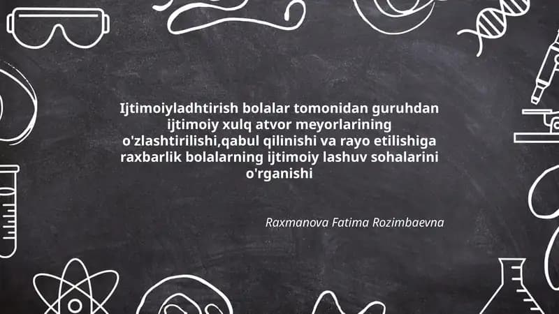 Ijtimoiyladhtirish bolalar tomonidan guruhdan ijtimoiy xulq atvor meyorlarining o'zlashtirilishi,qabul qilinishi va rayo etilishiga raxbarlik bolalarning ijtimoiy lashuv sohalarini o'rganishi