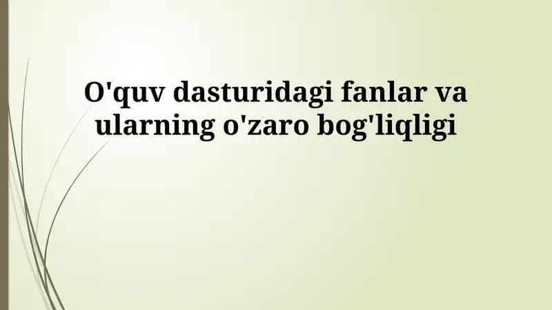 O'quv dasturidagi fanlar va ularning o'zaro bog'liqligi