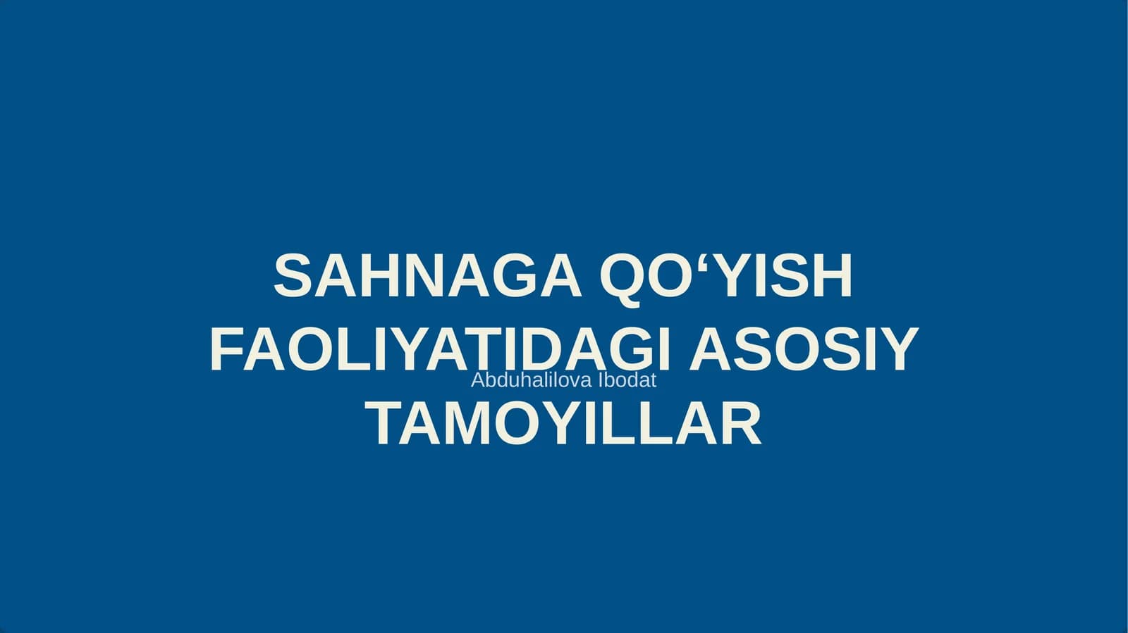 SAHNAGA QOʻYISH FAOLIYATIDAGI ASOSIY TAMOYILLAR