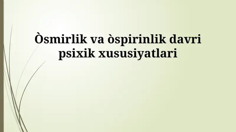 O'smirlik va òspirinlik davri psixik xususiyatlari