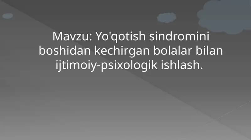 Yo'qotish sindromini boshidan kechirgan bolalar bilan ijtimoiy-psixologik ishlash