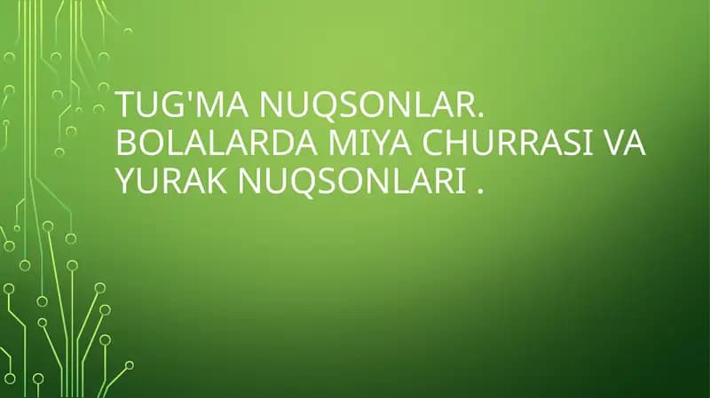 TUG'MA NUQSONLAR. BOLALARDAMIYACHURRASI VA YURAK NUQSONLARI