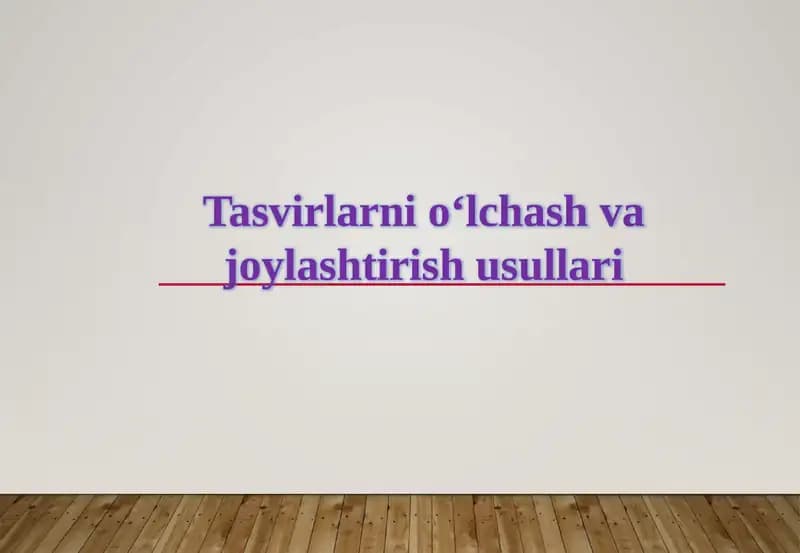 Tasvirlarni o‘lchash va joylashtirish usullari