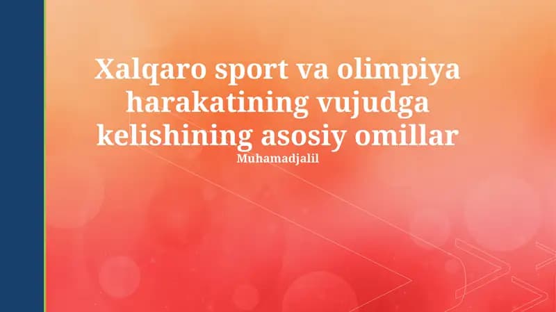 Xalqaro sport va olimpiya harakatining vujudga kelishining asosiy omillar