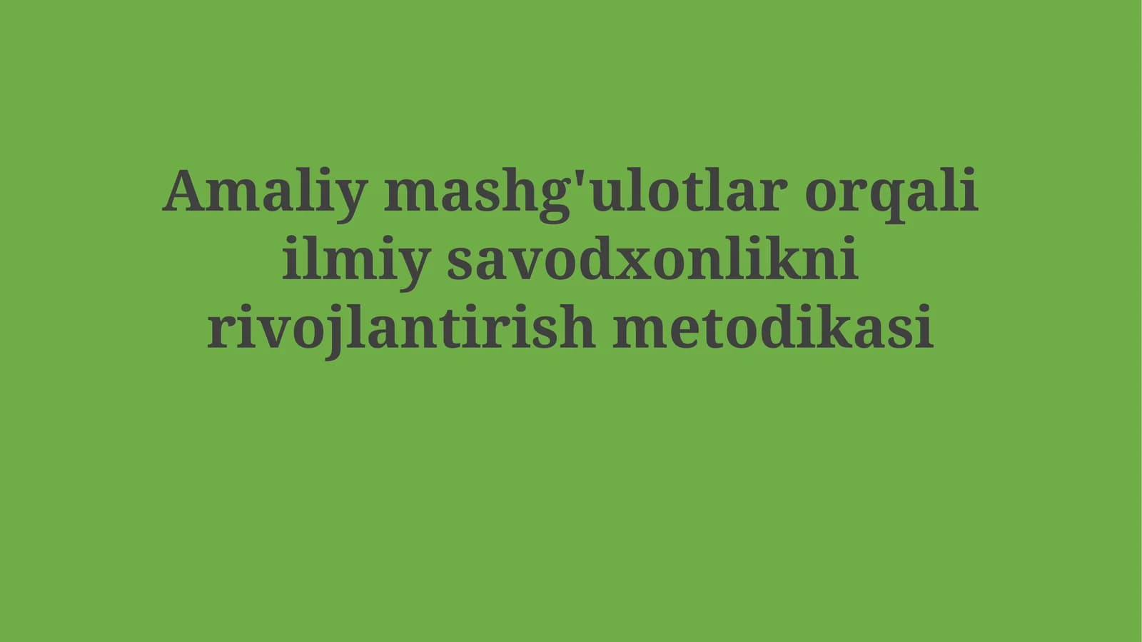 Amaliy mashg'ulotlar orqali ilmiy savodxonlikni rivojlantirish metodikasi