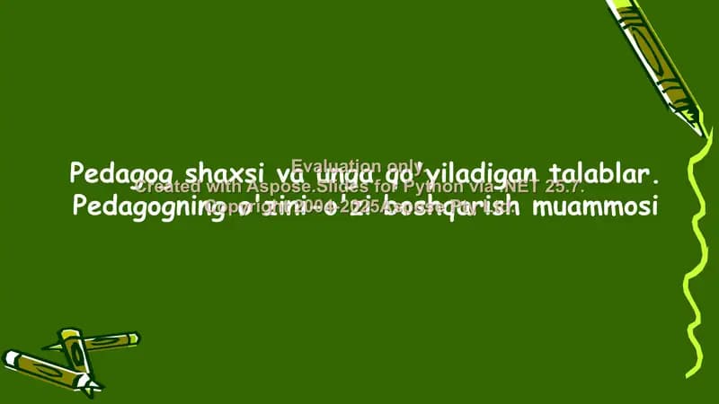 Pedagog shaxsi va unga qo‘yiladigan talablar. Pedagogning o‘zini-o‘zi boshqarish muammosi