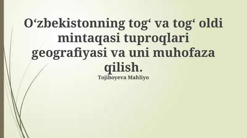 Oʻzbekistonning togʻ va togʻ oldi mintaqasi tuproqlari geografiyasi va uni muhofaza qilish.