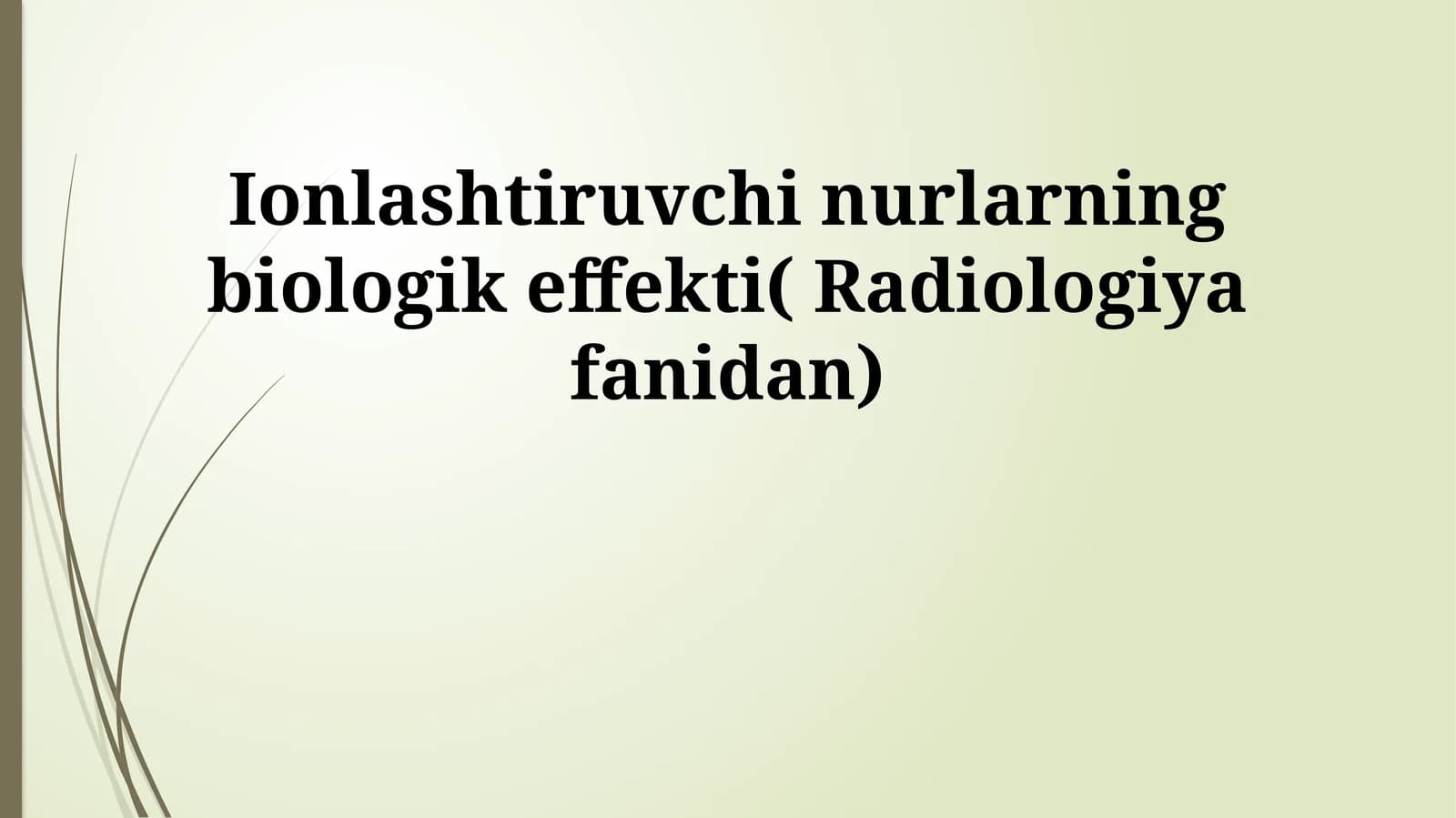 Ionlashtiruvchi nurlarning biologik effekti( Radiologiya fanidan)