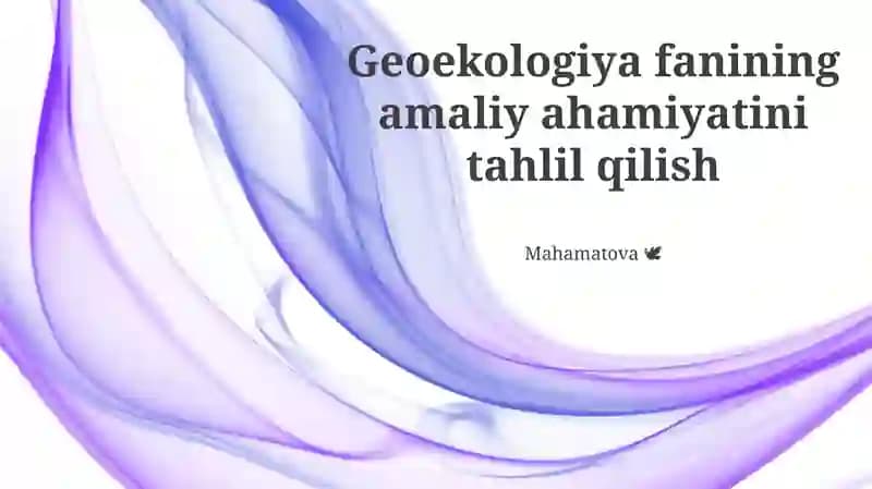 Geoekologiya fanining amaliy ahamiyatini tahlil qilish