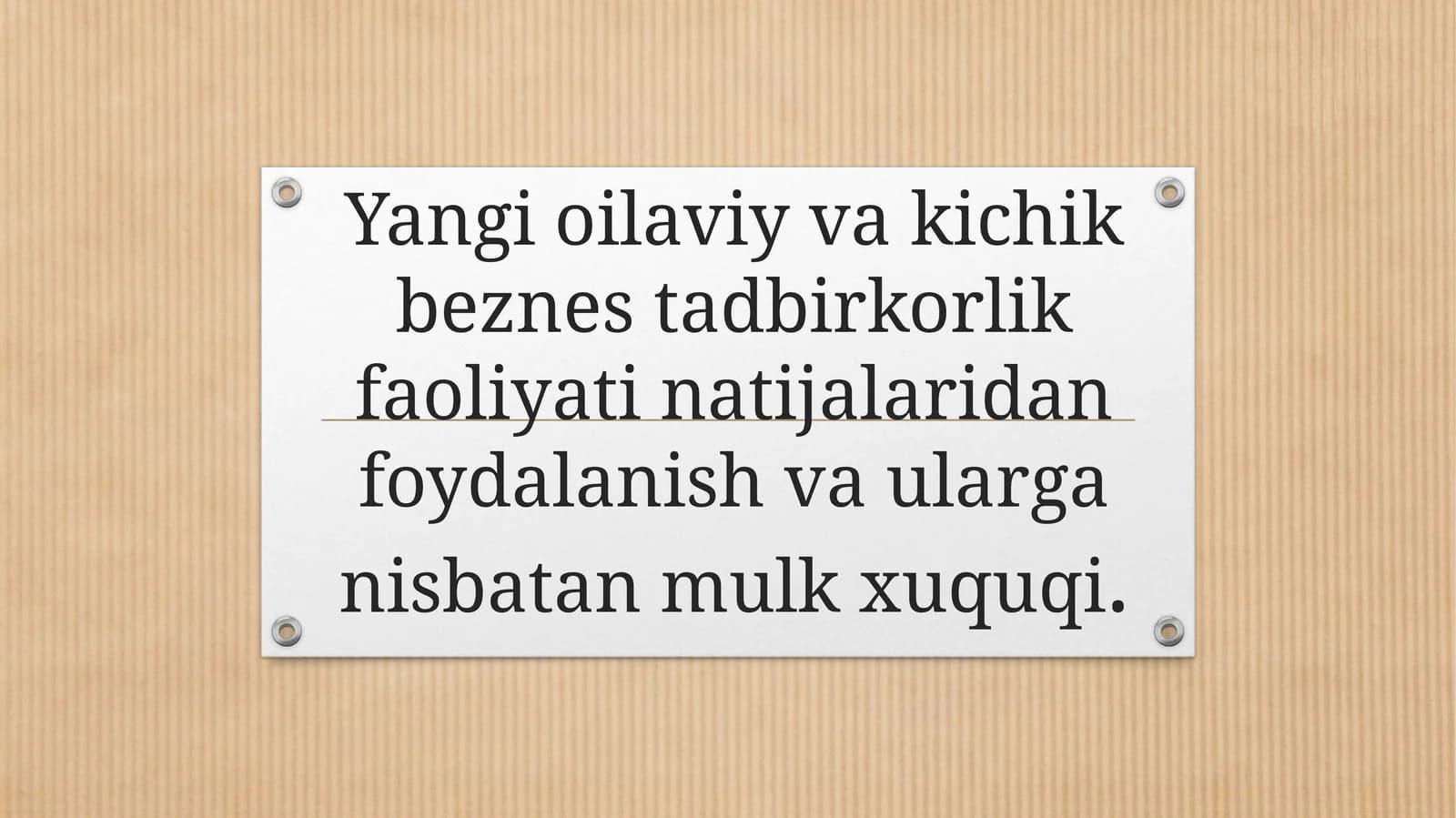 Yangi oilaviy va kichik biznes tadbirkorlik faoliyati natijalaridan foydalanish va ularga nisbatan mulk huquqi