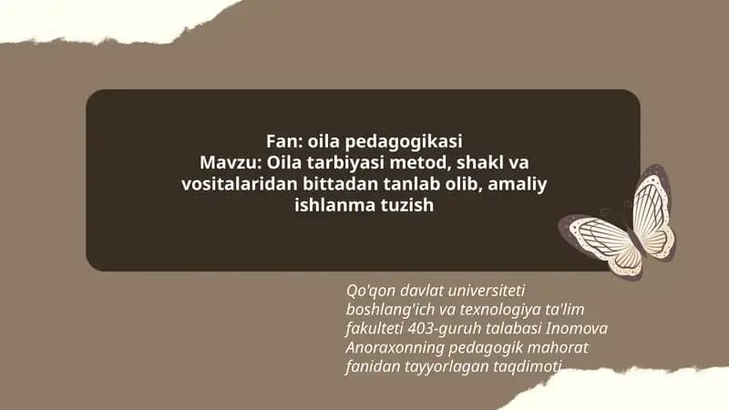 Oila tarbiyasi metod, shakl va vositalaridan bittadan tanlab olib, amaliy ishlanma tuzish