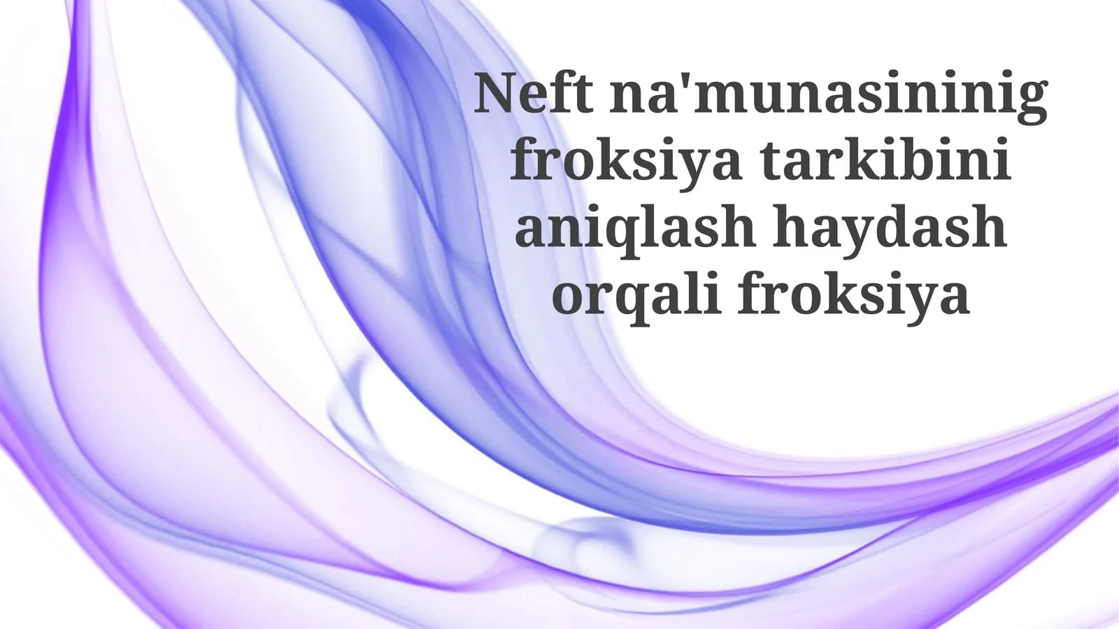 Neft namunalarining fraksiyon tarkibini aniqlash usuli