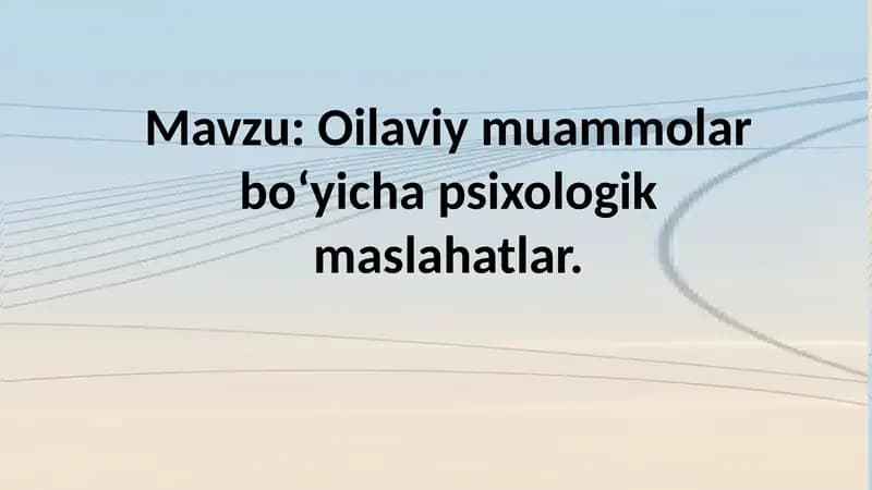 Oilaviy muammolar boʻyicha psixologik maslahatlar
