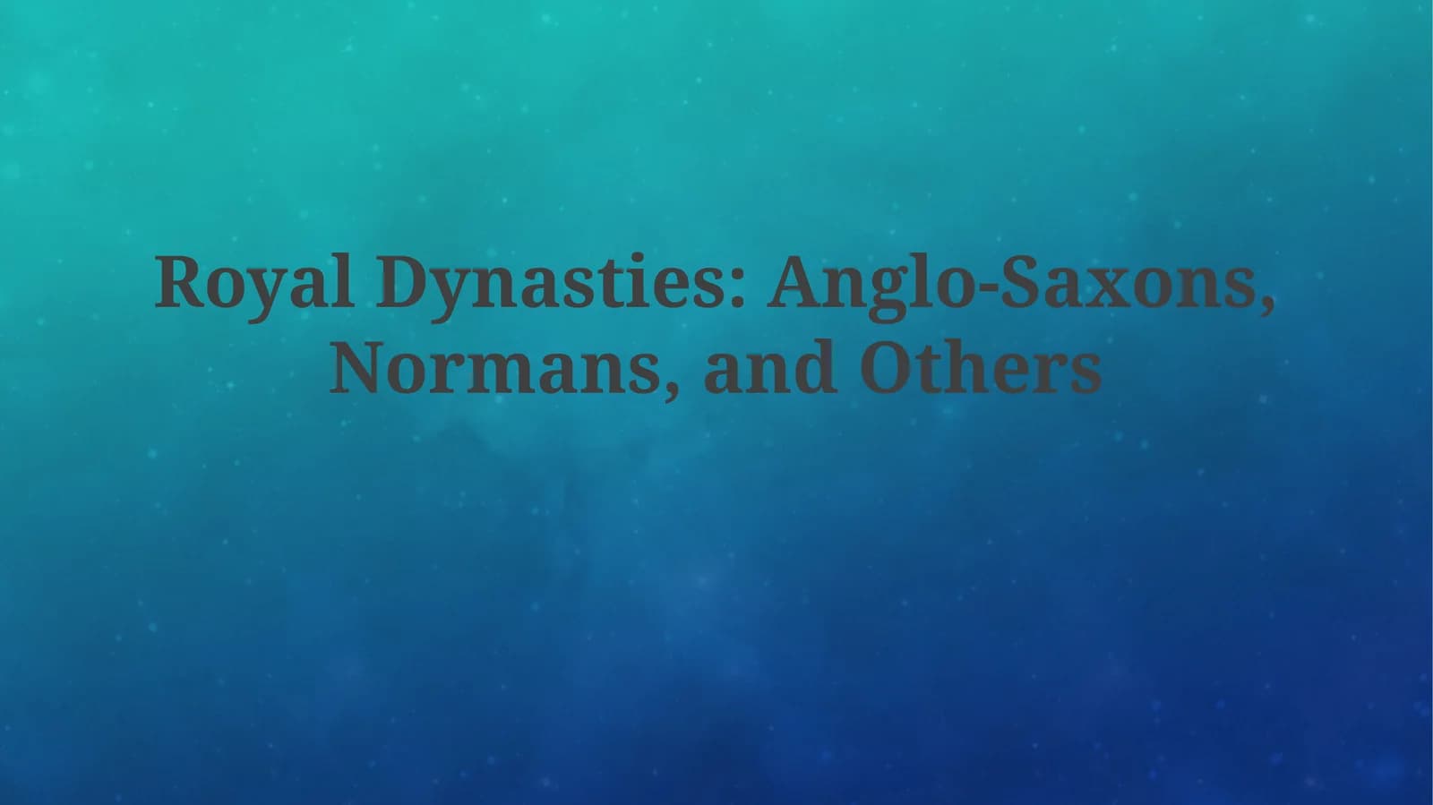 Royal Dynasties: Anglo-Saxons, Normans, and Others