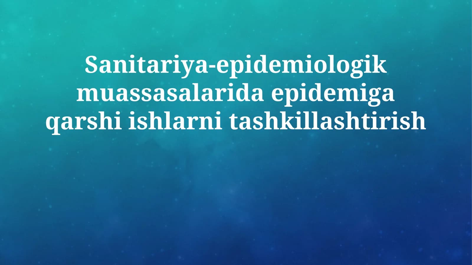 Sanitariya-epidemiologik muassasalarida epidemiga qarshi ishlarni tashkillashtirish