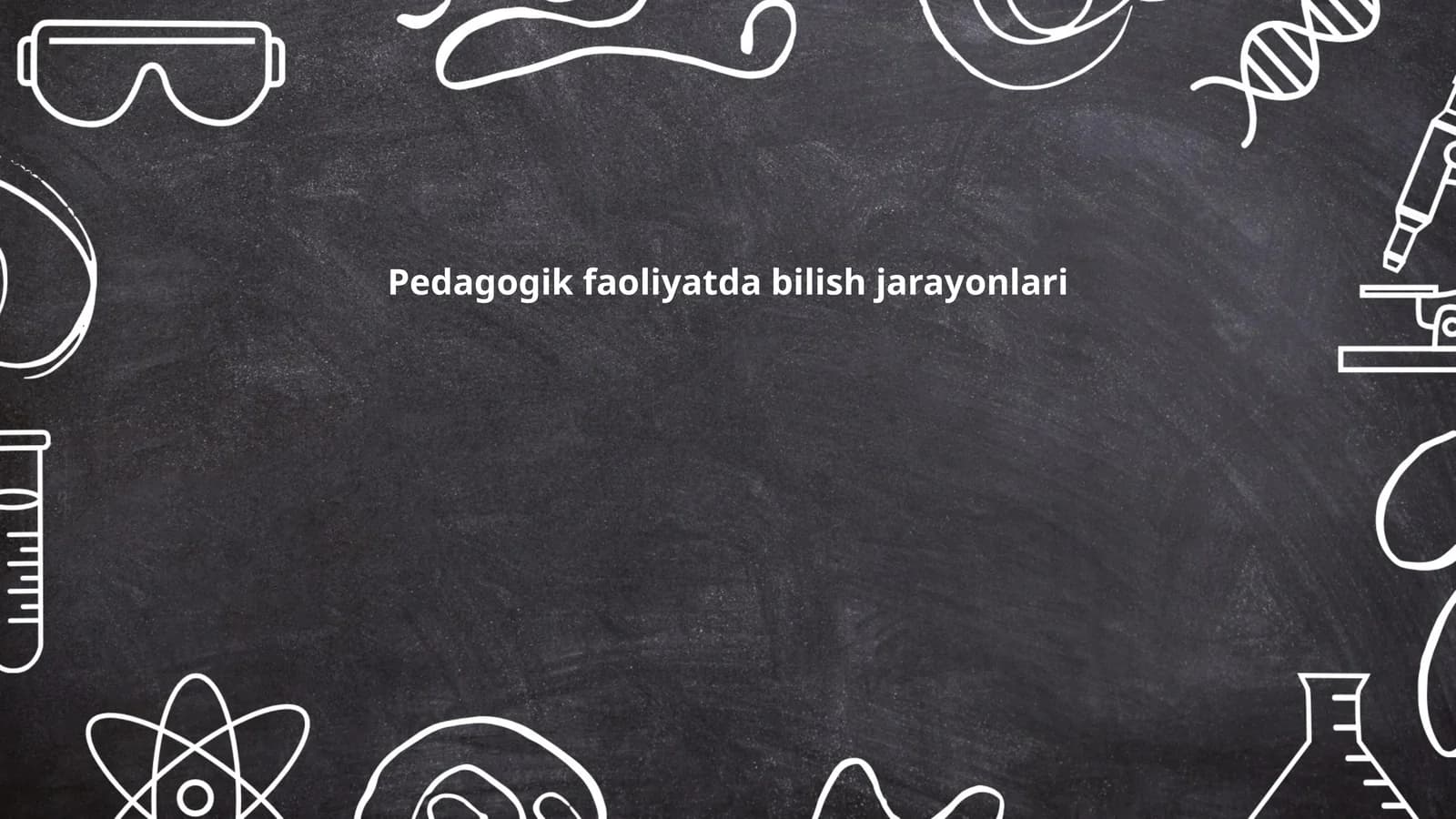 Pedagogik faoliyatda bilish jarayonlari