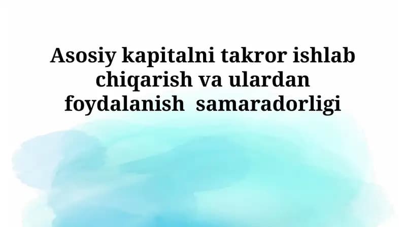 Asosiy vositalarni takror ishlab chiqarish va ulardan foydalanish samaradorligi