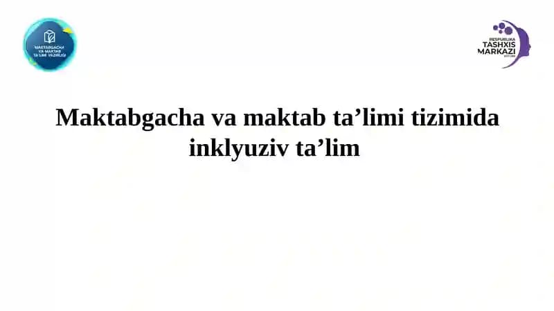 Maktabgacha va maktab ta’limi tizimida inklyuziv ta’lim