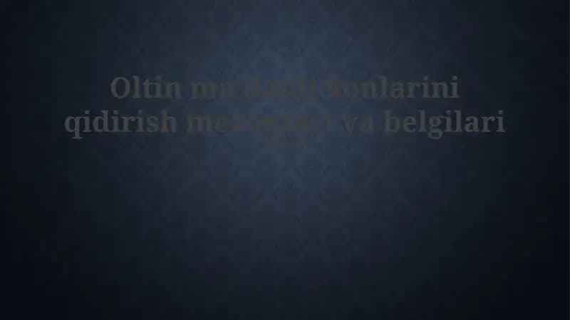 Oltin maʼdanli konlarini qidirish mezonlari va belgilari