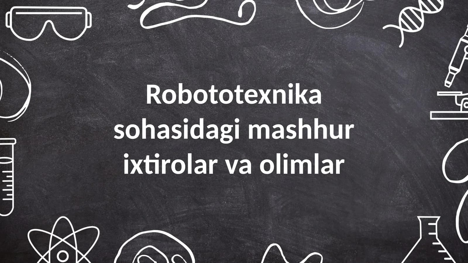 Robototexnika sohasidagi mashhur ixtirolar va olimlar
