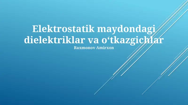 Elektrostatik maydondagi dielektriklar va o‘tkazgichlar