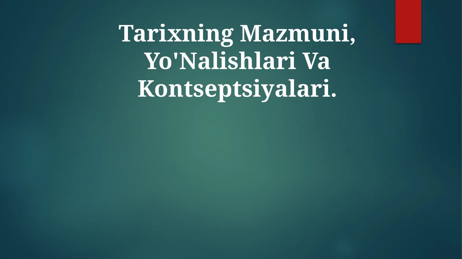 Tarixning Mazmuni, Yo'Nalishlari Va Kontseptsiyalari