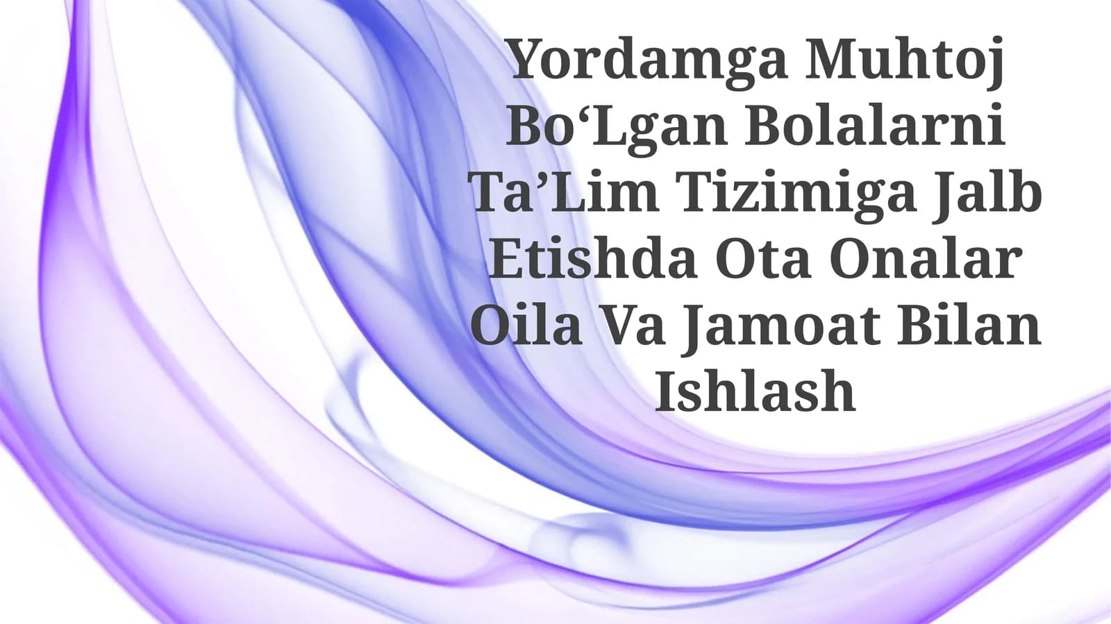 Yordamga Muhtoj BoʻLgan Bolalarni TaʼLim Tizimiga Jalb Etishda Ota Onalar Oila Va JamoatBilanIshlash