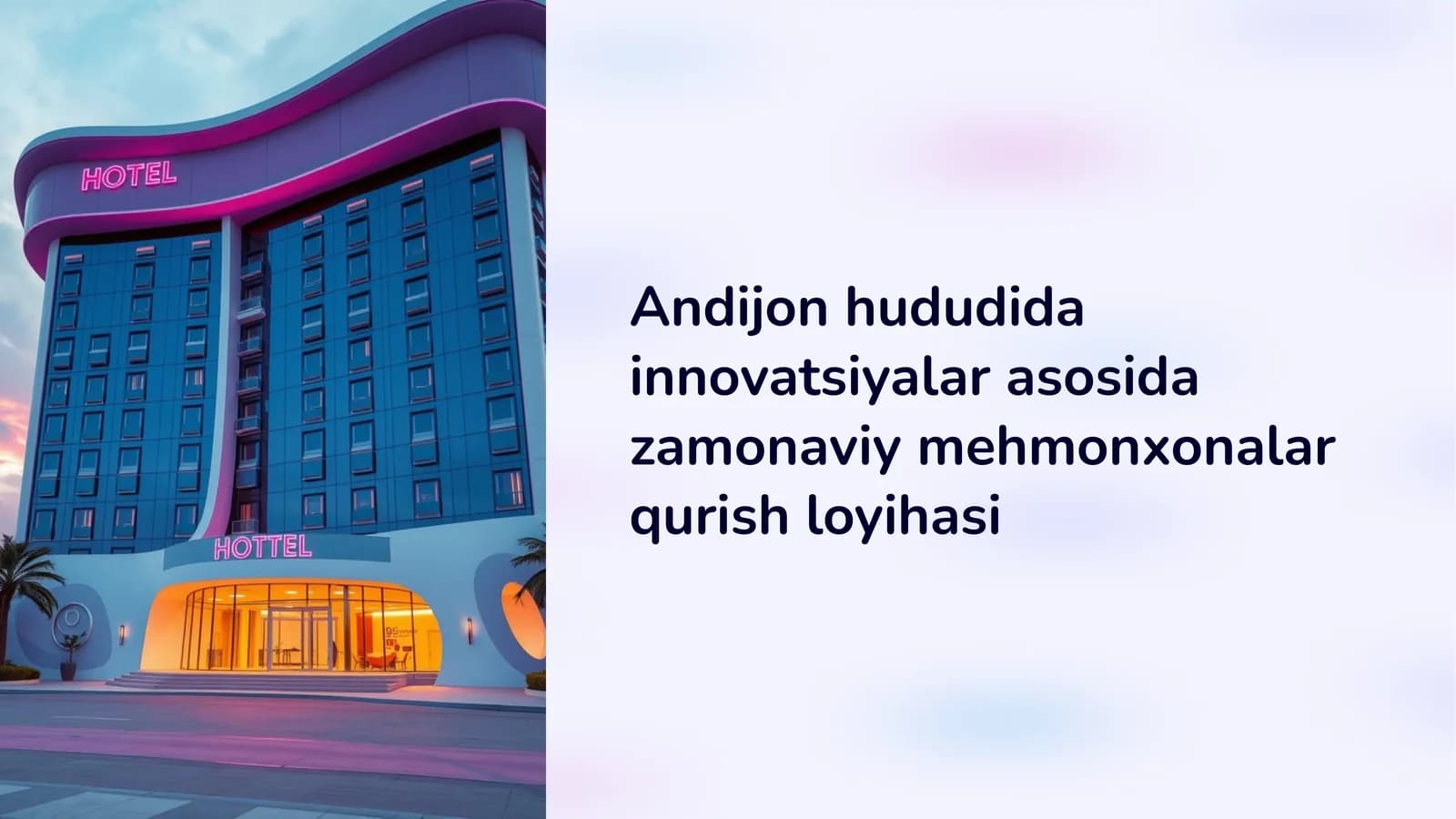 Andijon hududida innovatsiyalar asosida zamonaviy mehmonxonalar qurish loyihasi