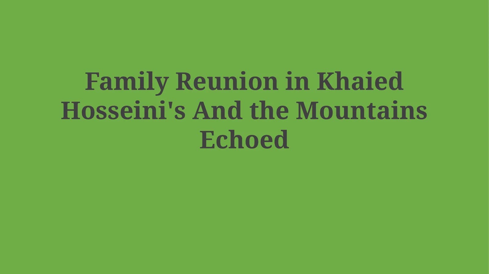 Family Reunion in Khaied Hosseini's And the MountainsEchoed