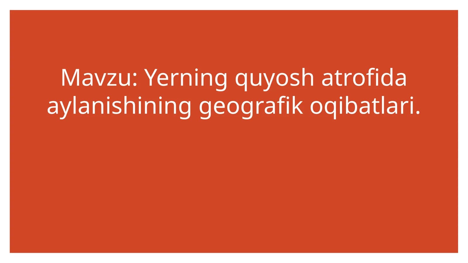 Yerning quyosh atrofida aylanishining geografik oqibatlari