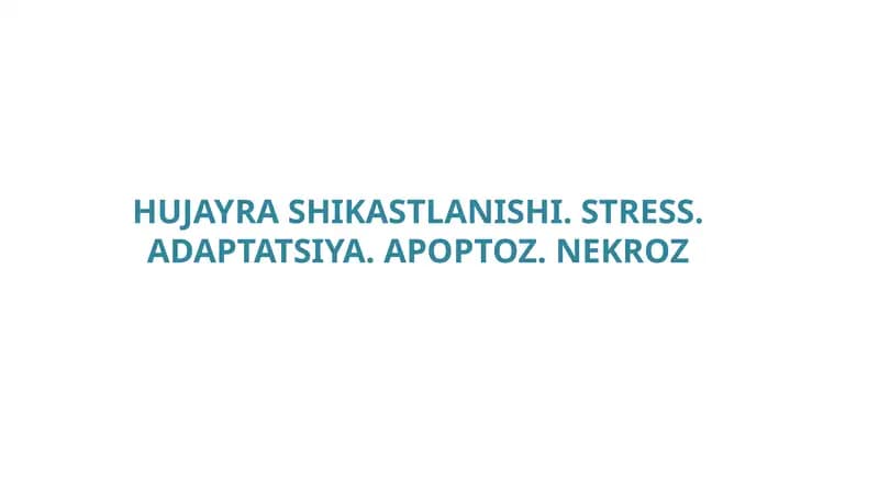 HUJAYRA SHIKASTLANISHI. STRESS. ADAPTATSIYA. APOPTOZ. NEKROZ