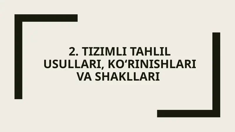 TIZIMLI TAHLIL USULLARI, KО‘RINISHLARI VA SHAKLLARI
