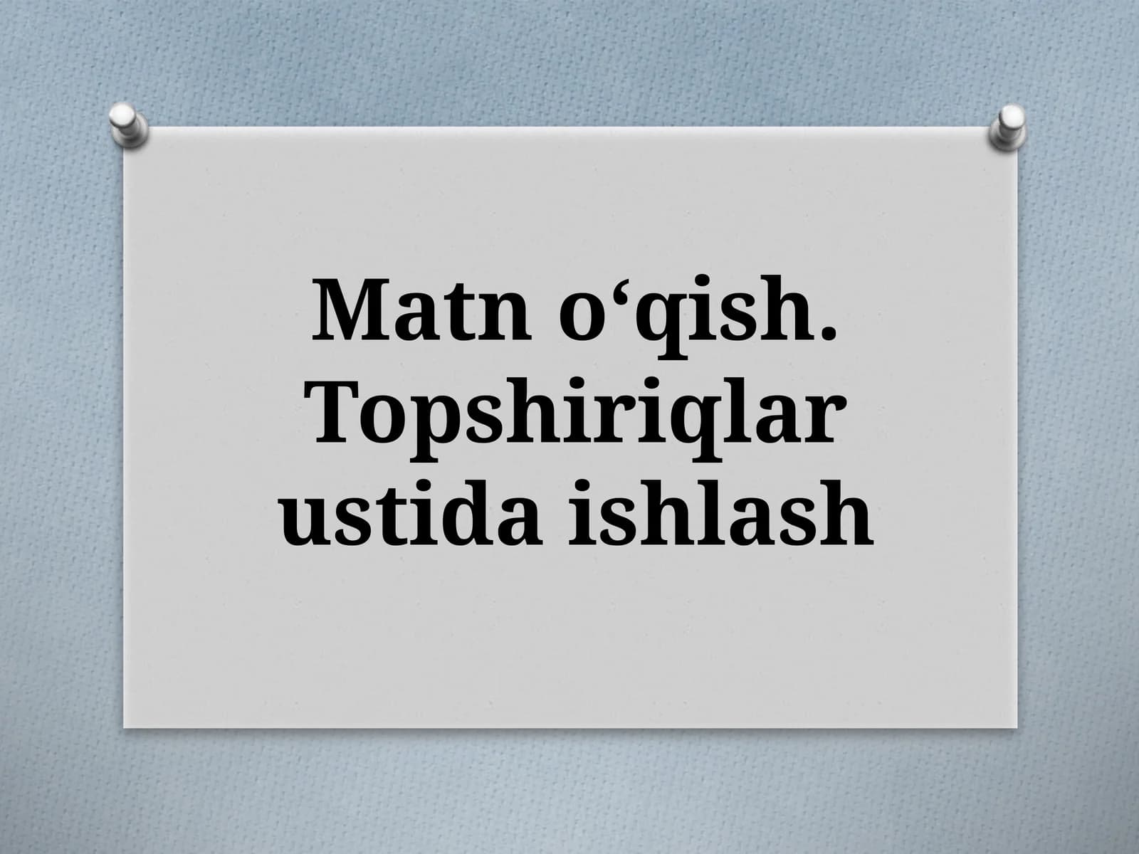 Matnoʻqish.Topshiriqlar ustida ishlash