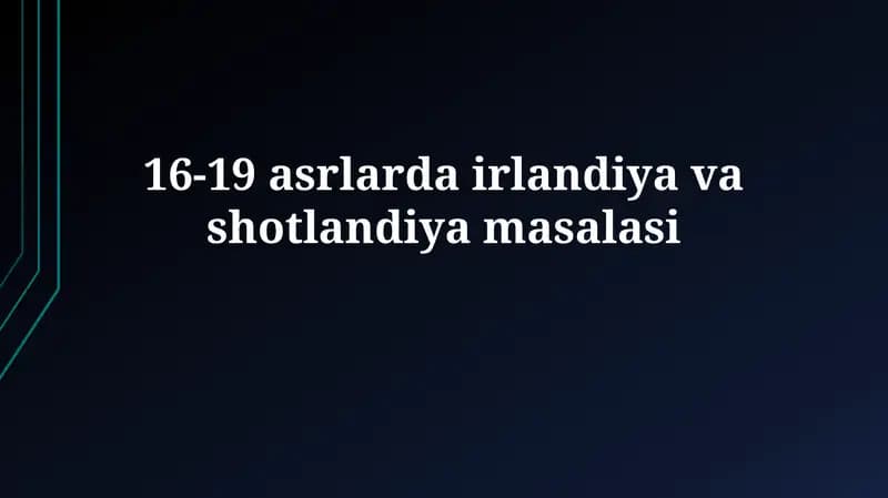 XVI-XIX asrlarda Irlandiya va Shotlandiya masalasi