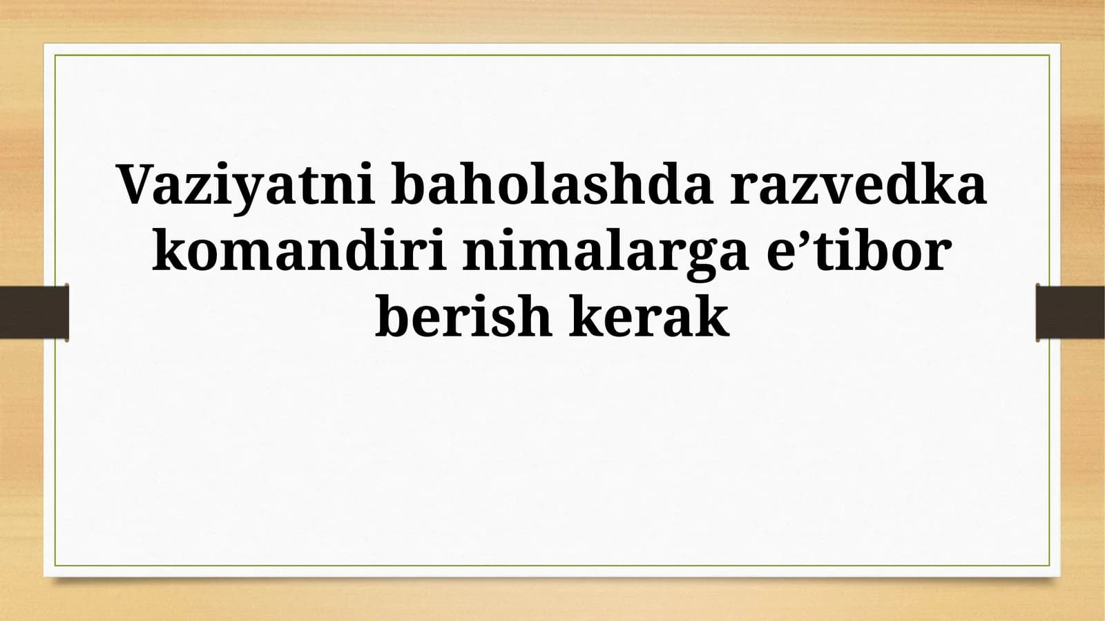 Vaziyatni baholashda razvedka komandiri nimalarga e’tiborberishkerak