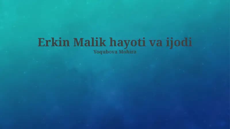 Erkin Malik hayoti va ijodi