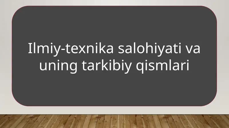 Ilmiy-texnikasalohiyati va uning tarkibiy qismlari