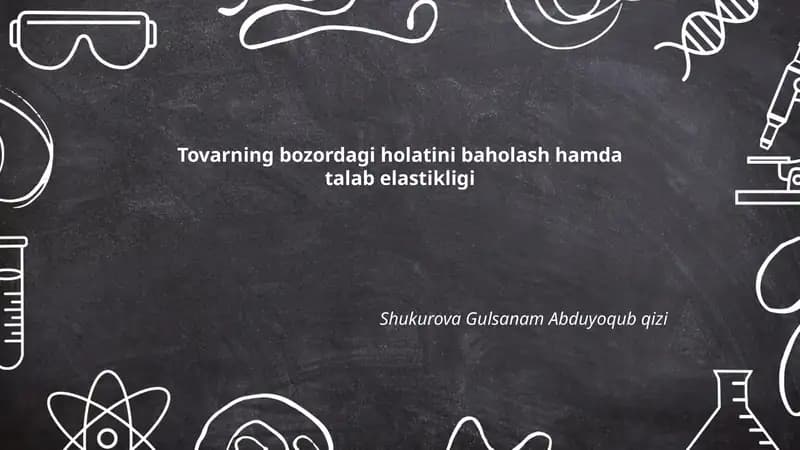 Tovarning bozordagi holatini baholash hamda talab elastikligi