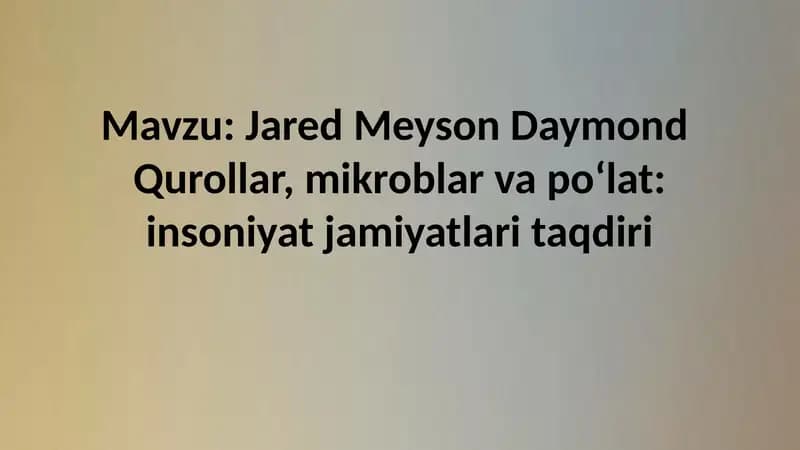 Jared Meyson Daymond  Qurollar, mikroblar va poʻlat: insoniyat jamiyatlari taqdiri